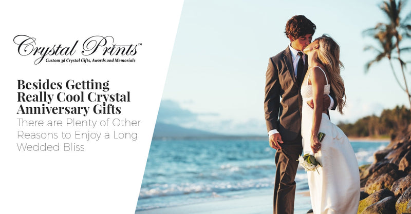 Besides Getting Really Cool Crystal Anniversary Gifts, There are Plenty of Other Reasons to Enjoy a Long Wedded Bliss