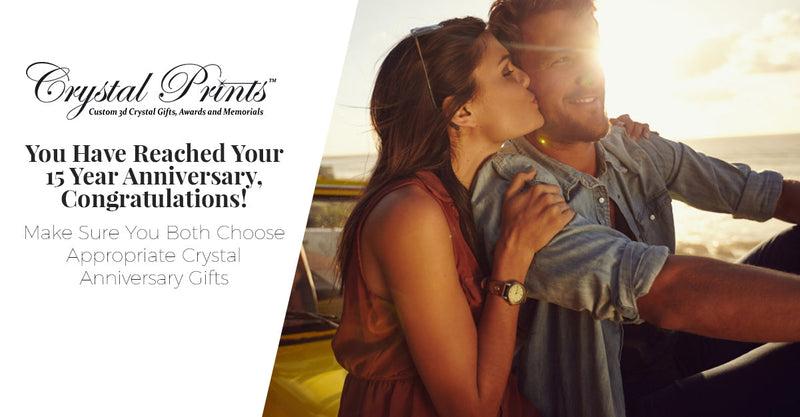 You Have Reached Your 15 Year Anniversary, Congratulations, Make Sure You Both Choose Appropriate Crystal Anniversary Gifts